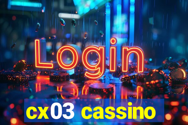 cx03 cassino